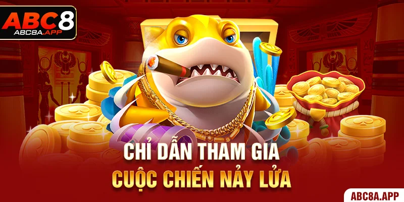 Chỉ dẫn tham gia cuộc chiến nảy lửa