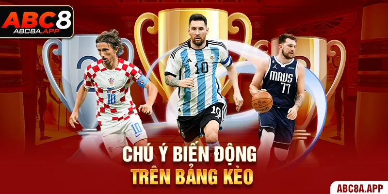 Chú ý biến động trên bảng kèo