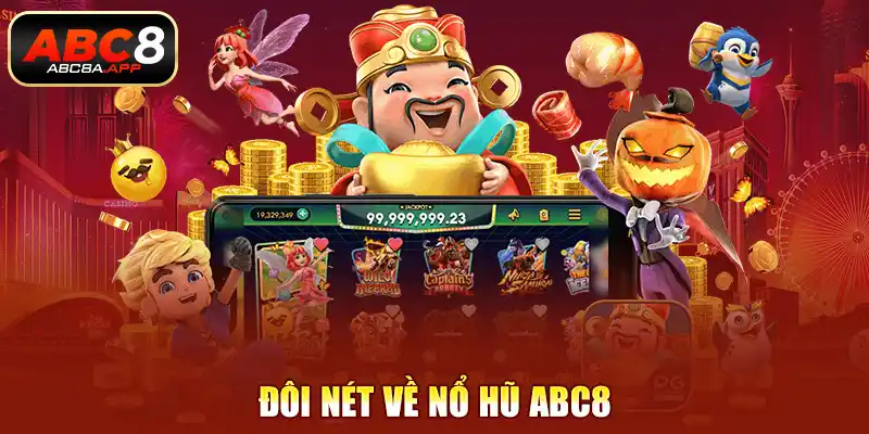 Đôi nét về nổ hũ ABC8