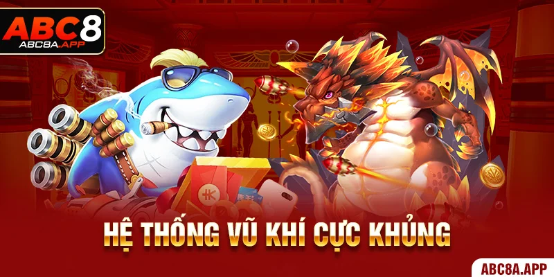 Hệ thống vũ khí cực khủng