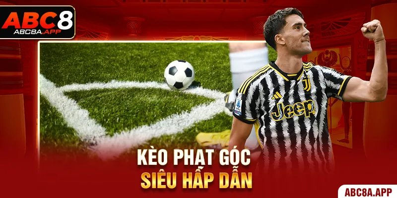 Kèo phạt góc siêu hấp dẫn