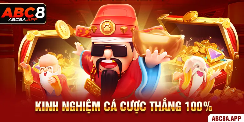 Kinh nghiệm cá cược thắng 100%