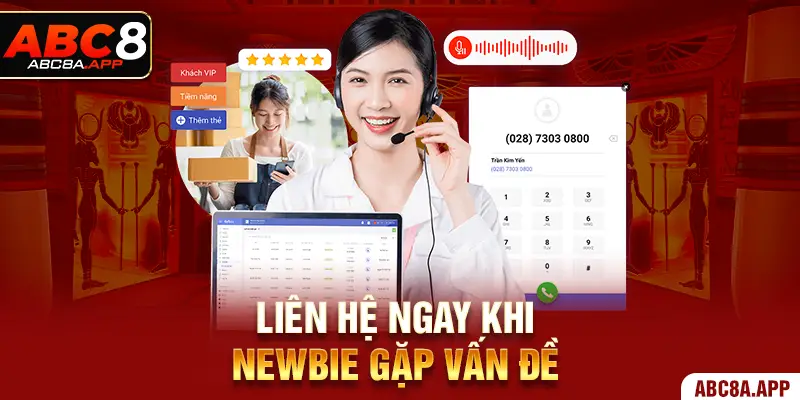 Liên hệ ngay khi newbie gặp vấn đề