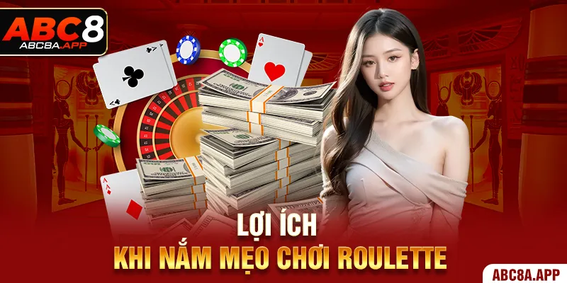 Lợi ích khi nắm mẹo chơi roulette