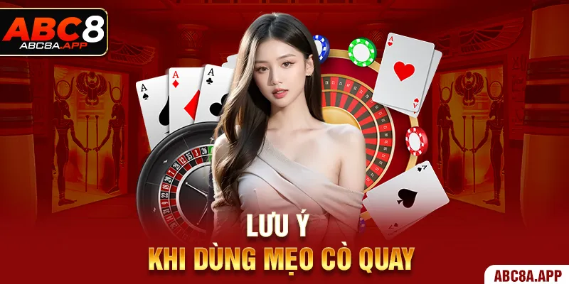 Lưu ý khi dùng mẹo cò quay