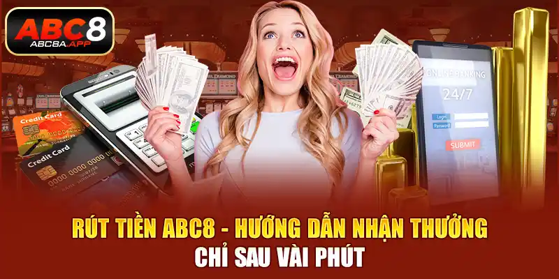 rút tiền abc8 hướng dẫn nhận thưởng ảnh đại diện