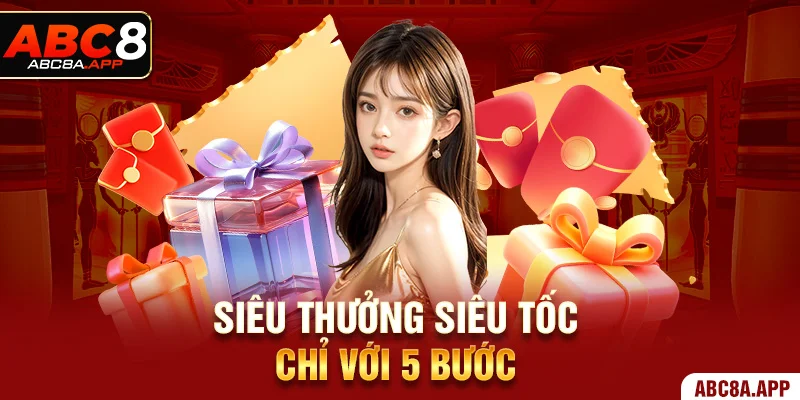 Siêu thưởng siêu tốc chỉ với 5 bước