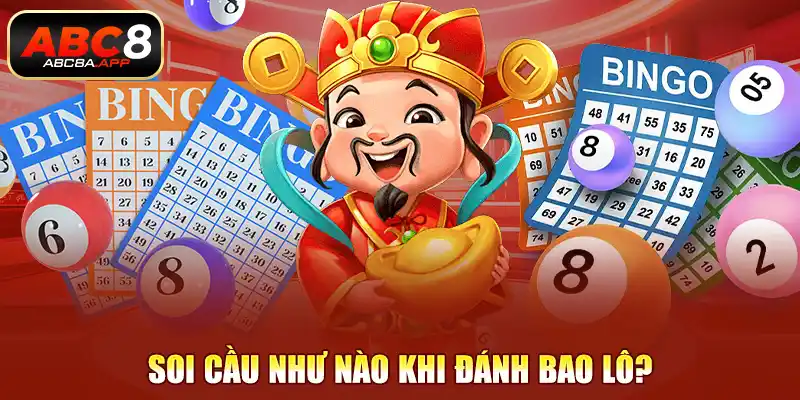 Soi cầu như nào khi đánh bao lô?