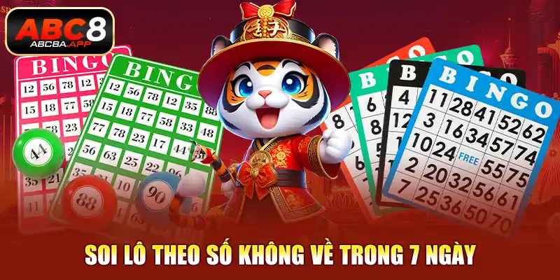 Soi lô theo số không về trong 7 ngày