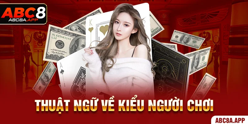 Thuật ngữ về phong cách người tham gia poker