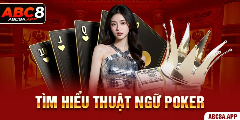 Tìm hiểu thuật ngữ poker