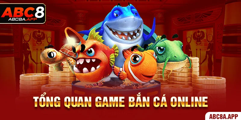 Tổng quan game bắn cá online