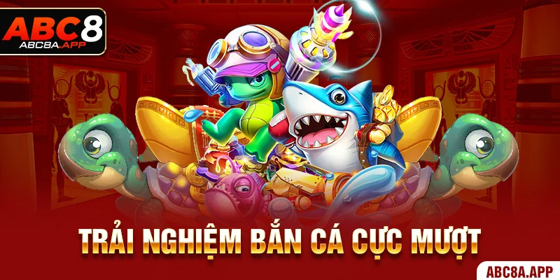 Trải nghiệm bắn cá cực mượt