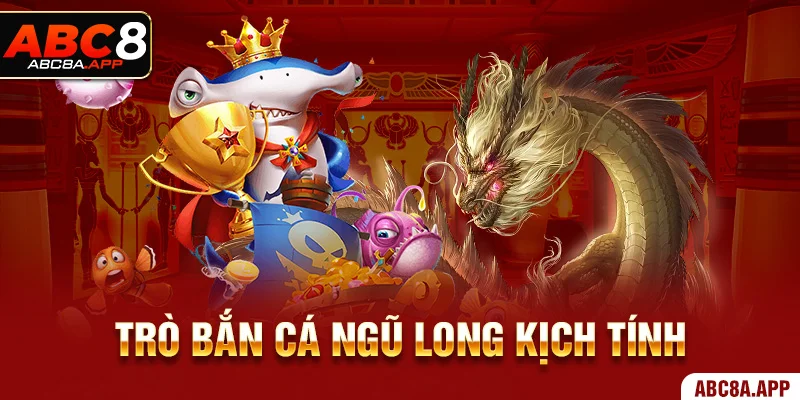 Trò bắn cá ngũ long kịch tính